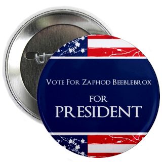 Vote For Zaphod Beeblebrox For President Button  Vote For Zaphod