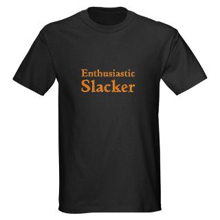 Enthusiastic Gifts  Enthusiastic T shirts  Enthusiastic Slacker