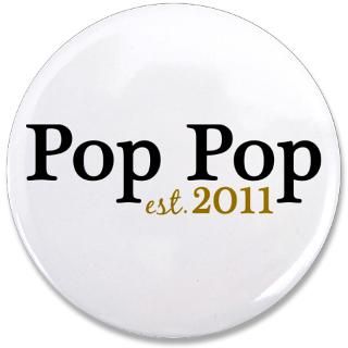 Day Gifts  1St Fathers Day Buttons  New Pop Pop 2011 3.5 Button