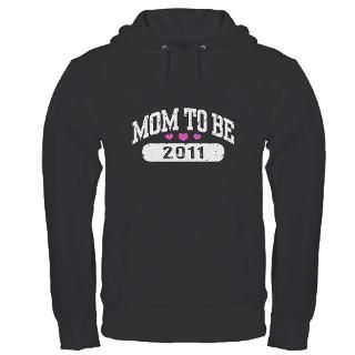 11 Gifts  11 Sweatshirts & Hoodies  Mom To Be 2011 Hoodie