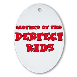 Mother of 2 Perfect Kids Ornament (Oval)  Mother of Two Perfect