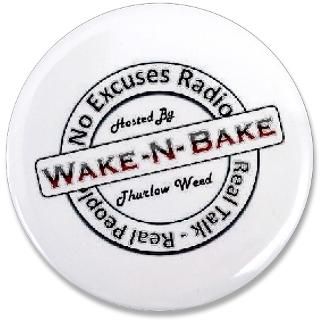 Wake N Bake w?Thurlow Weed 3.5 Button  Wake N Bake w/Thurlow Weed