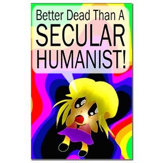 poster better dead than a secular humanist 11x17 poster print $ 8