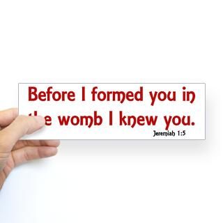 Before I Formed You Jeremiah 15 Bumper Bumper Sticker for $4.25
