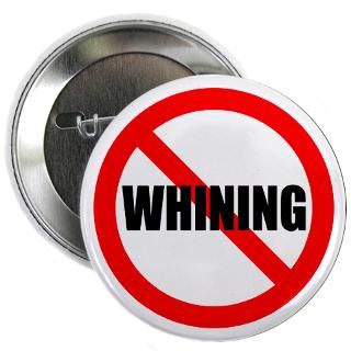 Complain Gifts  Complain Buttons  No Whining 2.25 Button