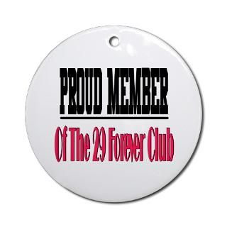 29 forever club Ornament (Round) for $12.50