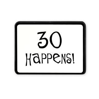 30th birthday gifts 30 happens Hitch Cover for $15.00