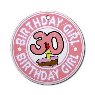 Birthday Girl #30 Ornament (Round) for $12.50