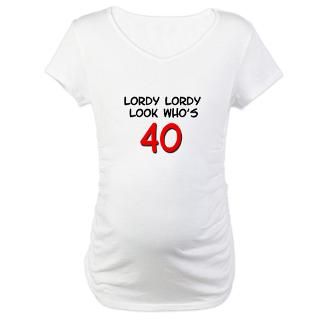 Maternity  Lordy Lordy 40 Maternity T Shirt