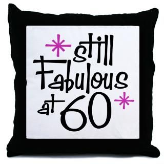 60 Gifts  60 More Fun Stuff  Still Fabulous at 60 Throw Pillow