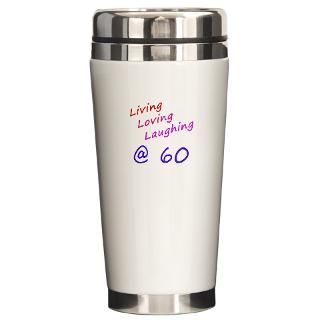 60 Gifts  60 Drinkware  Living Loving Laughing At 60 Travel Mug