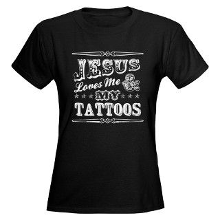 Womens Dark Jesus Loves Me and My Tattoos Shir T Shirt by pro_design