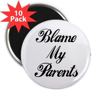 blame my parents 2 25 magnet 10 pack $ 23 98