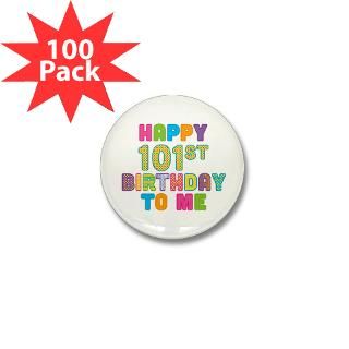 Happy 101st B Day To Me Mini Button (100 pack) for $125.00