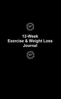 12 Week Exercise & Weight Loss Journal  Exercise.About