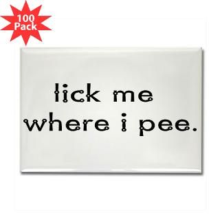 lick me where i pee Rectangle Magnet (100 pack)