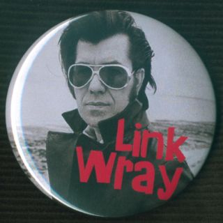 Link Wray 1 Pin Button Badge Magnet Garage Surf Rockabilly 1963