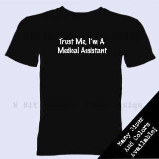 Trust Me IM A Medical Assistant T Shirt College Occupation Nursing