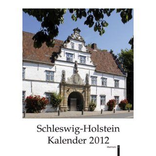Schleswig Holstein Kalender 2012 Mit Wissenswertem aus Natur und