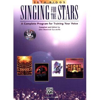 Singing for the Stars A Complete Program for Training Your Voice