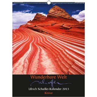 Wunderbare Welt Ulrich Schaffer Kalender 2013 Ulrich