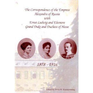 The Correspondence of the Empress Alexandra of Russia with Ernst