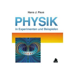 Physik in Experimenten und Beispielen Hans J. Paus