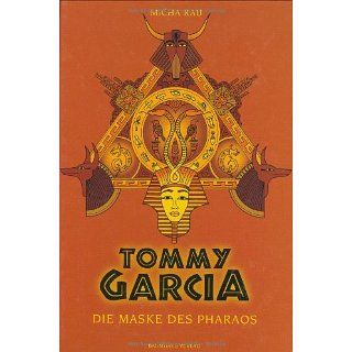 Tommy Garcia. Die Maske des Pharaos Micha Rau Bücher