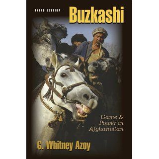 Buzkashi Game and Power in Afghanistan eBook G. Whitney Azoy 