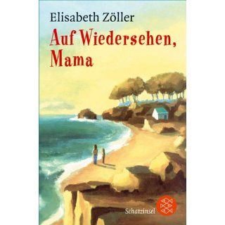 Auf Wiedersehen, Mama Elisabeth Zöller Bücher