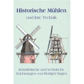 Historische Mühlen und ihre Technik. Künstlerische und technische