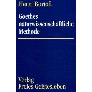 Goethes naturwissenschaftliche Methode Henri Bortoft