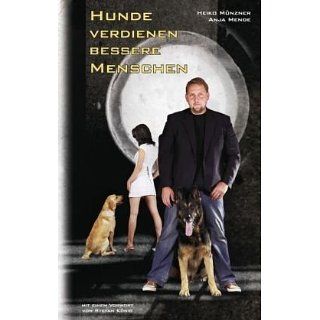 Hunde verdienen bessere Menschen Heiko Münzner, Anja