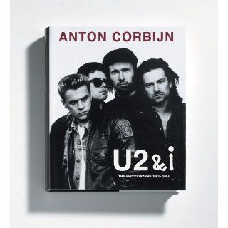 U2 & i. Die Photographien 1982   2004 Anton Corbijn