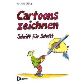 Cartoons zeichnen Schritt für Schritt Arnold Götz