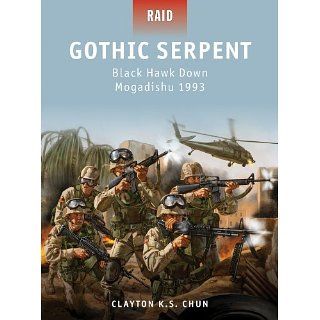 Gothic Serpent   Black Hawk Down Mogadishu 1993 (Raid) [Kindle Edition