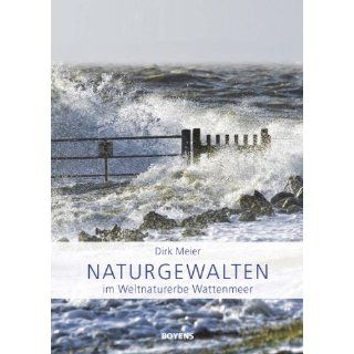 Naturgewalten im Weltnaturerbe Wattenmeer Dirk Meier