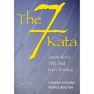 The 7 Kata Toyota Kata, TWI, and Lean Training eBook Conrad, Soltero
