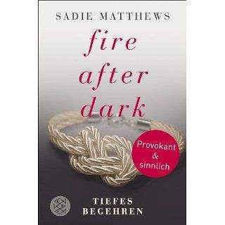 Fire after Dark   Tiefes Begehren Band 2 eBook Sadie Matthews
