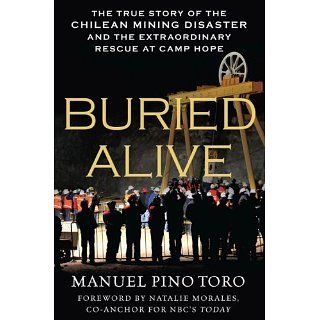 Buried Alive The True Story of the Chilean Mining Disaster and the