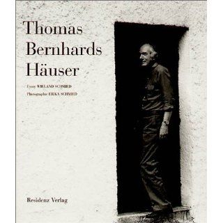 Thomas Bernhards Häuser Wieland Schmied, Erika Schmied