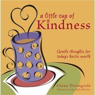 Little Cup of Kindness Gentle Thoughts for Todays Hectic World
