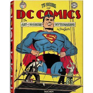 75 Years of DC Comics The Art of Modern Mythmaking Paul