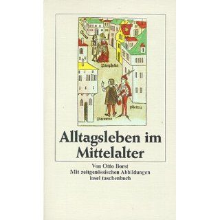 Alltagsleben im Mittelalter (insel taschenbuch) Otto Borst