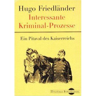 Hugo Friedländer Interessante Kriminal Prozesse (Digitale Bibliothek