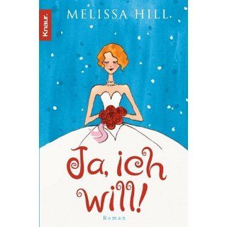 Ja, ich will Melissa Hill, Grace Pampus Bücher