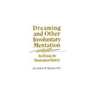 Dreaming and Other Involuntary Mentation An Essay in Neuropsychiatry