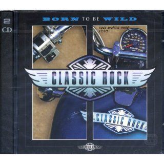 Classic Rock. Born to be Wild. 2 CD Set (Total Running Time 10210