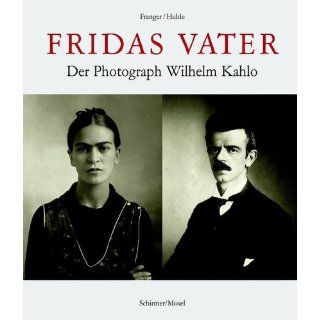Fridas Vater Der Photograph Guillermo Kahlo. Von Pforzheim bis Mexiko