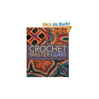 Crochet Master Class Lessons and Projects from Todays Top Crocheters
